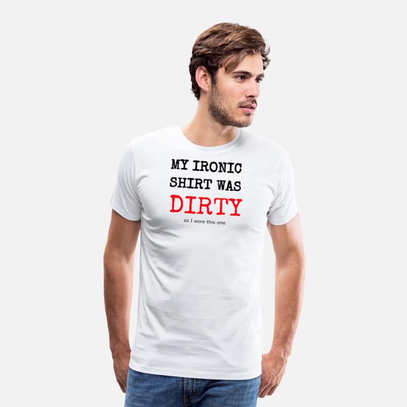 My Ironic Shirt Was Dirty Funny Hipster 